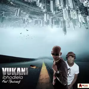 Vukani - Ibhodlela ft. ThackzinDJ